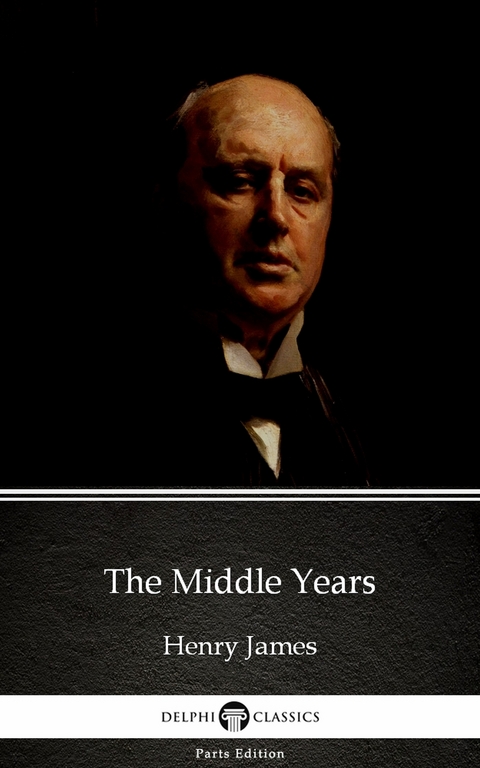 Middle Years by Henry James (Illustrated) -  Henry James