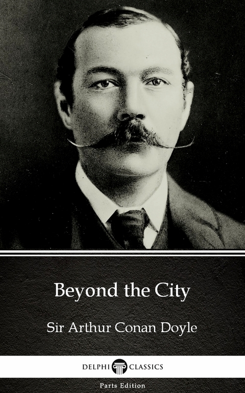 Beyond the City by Sir Arthur Conan Doyle (Illustrated) -  Sir Arthur Conan Doyle