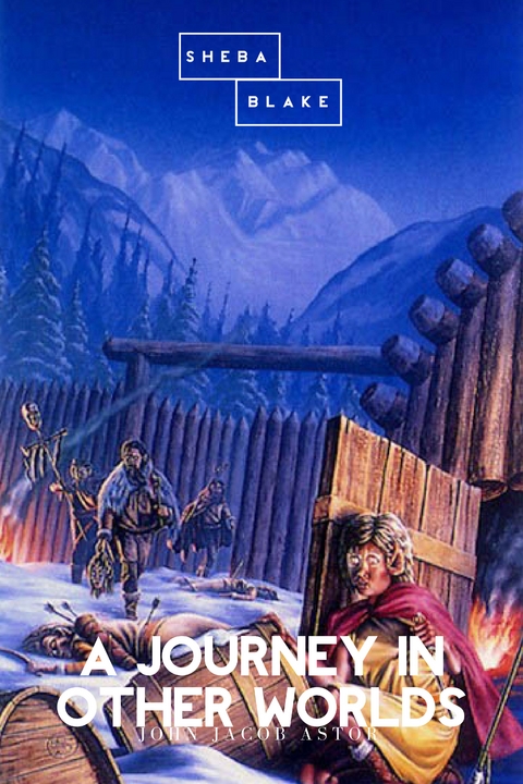 A Journey in Other Worlds - John Jacob Astor