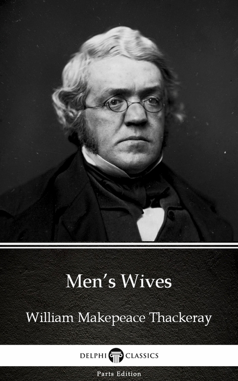 Men's Wives by William Makepeace Thackeray (Illustrated) -  William Makepeace Thackeray