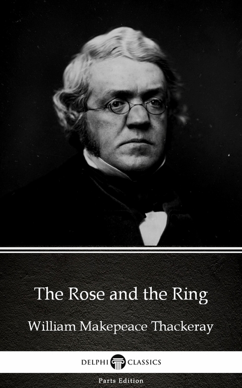 Rose and the Ring by William Makepeace Thackeray (Illustrated) -  William Makepeace Thackeray