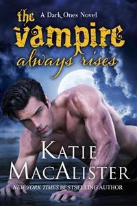 The Vampire Always Rises (Dark Ones, #11) - Katie MacAlister