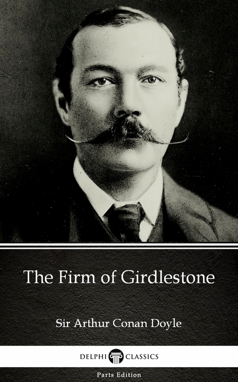 Firm of Girdlestone by Sir Arthur Conan Doyle (Illustrated) -  Sir Arthur Conan Doyle