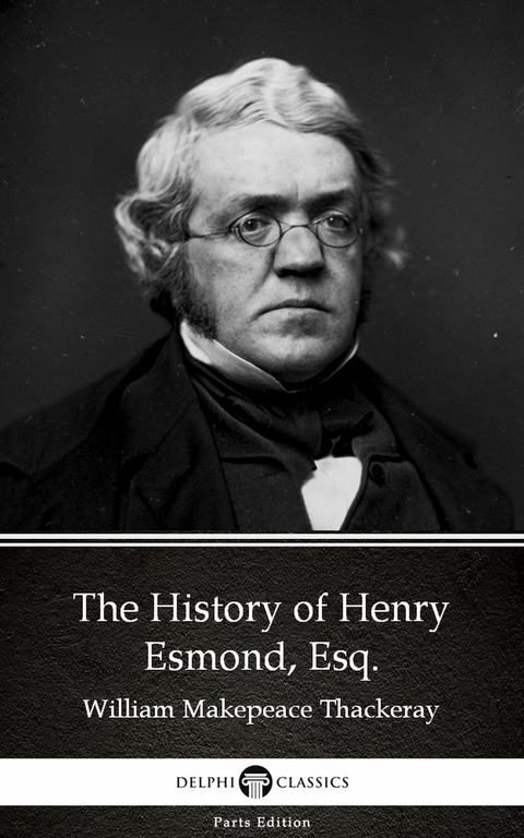 History of Henry Esmond, Esq. by William Makepeace Thackeray (Illustrated) -  William Makepeace Thackeray