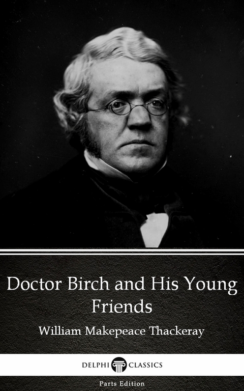 Doctor Birch and His Young Friends by William Makepeace Thackeray (Illustrated) -  William Makepeace Thackeray