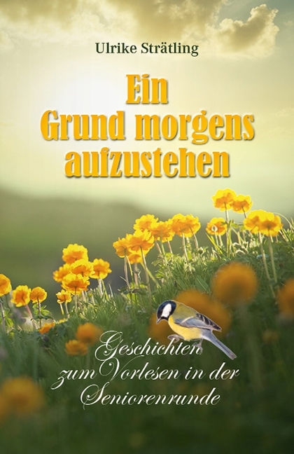 Ein Grund morgens aufzustehen - Ulrike Str&auml;tling
