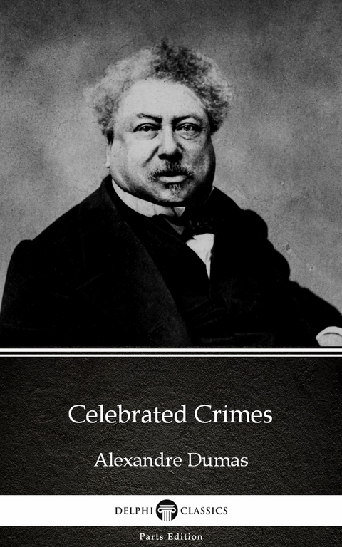 Celebrated Crimes by Alexandre Dumas (Illustrated) -  Alexandre Dumas