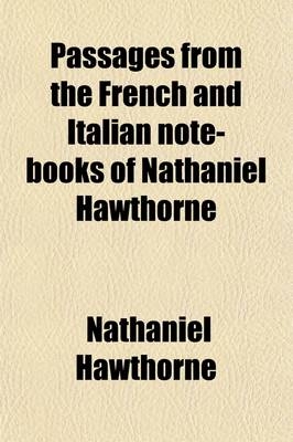 Passages from the French and Italian Note-Books of Nathaniel Hawthorne