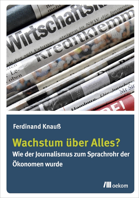 Wachstum &uuml;ber Alles? - Ferdinand Knau&szlig;