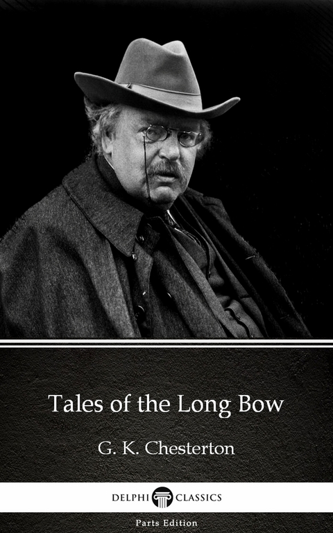 Tales of the Long Bow by G. K. Chesterton (Illustrated) -  G. K. Chesterton