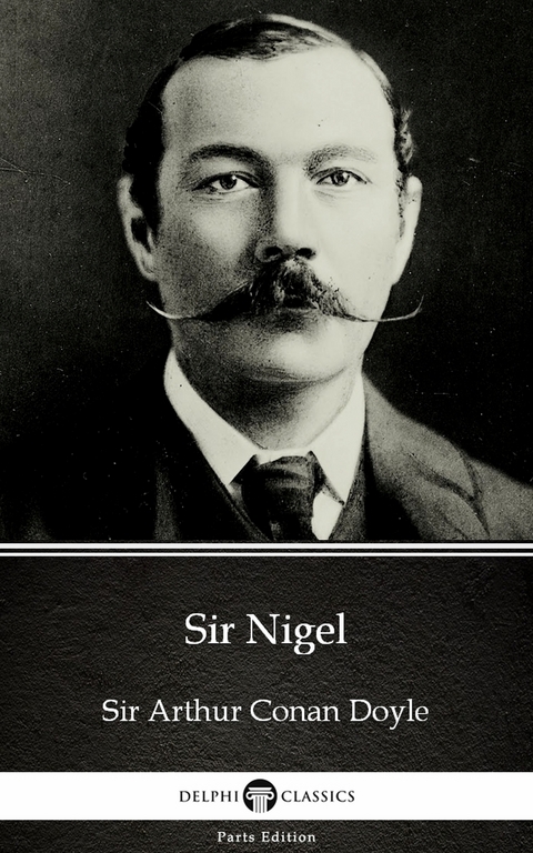 Sir Nigel by Sir Arthur Conan Doyle (Illustrated) -  Sir Arthur Conan Doyle