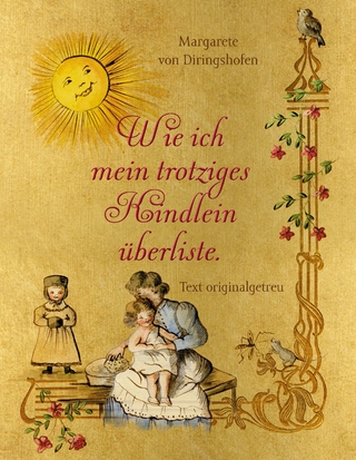 Wie ich mein trotziges Kindlein überliste