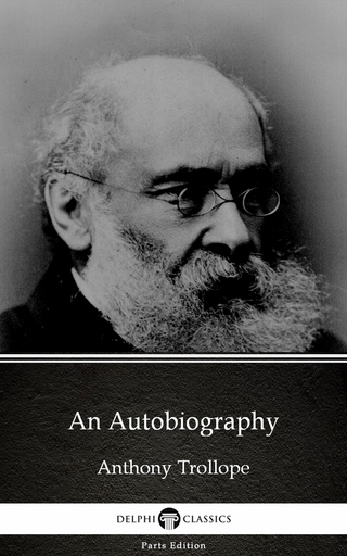 Autobiography by Anthony Trollope (Illustrated)