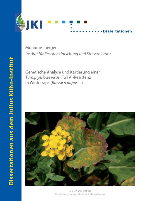 Genetische Analyse und Kartierung einer Turnip yellows virus (TuYV)-Resistenz in Winterraps (Brassica napus L.) - Monique Juergens