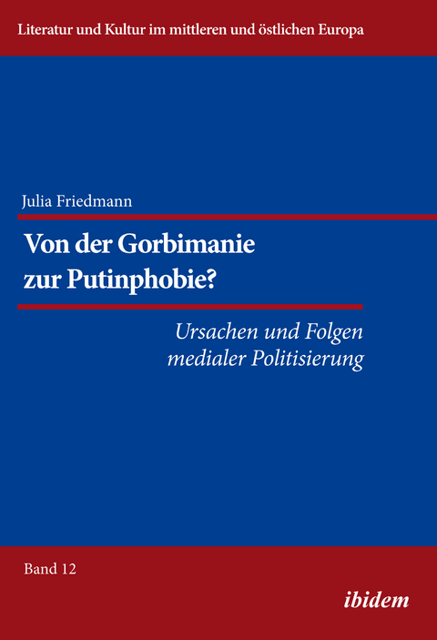 Von der Gorbimanie zur Putinphobie? - Julia Katharina Friedmann