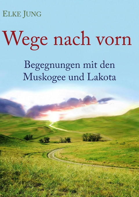 Wege nach vorn - Elke Jung