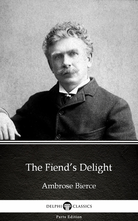 Fiend's Delight by Ambrose Bierce (Illustrated) -  Ambrose Bierce