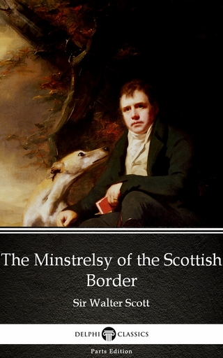 Minstrelsy of the Scottish Border by Sir Walter Scott (Illustrated)
