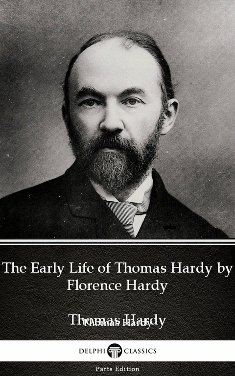 Early Life of Thomas Hardy by Florence Hardy (Illustrated) -  THOMAS HARDY