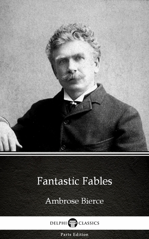 Fantastic Fables by Ambrose Bierce (Illustrated) -  Ambrose Bierce