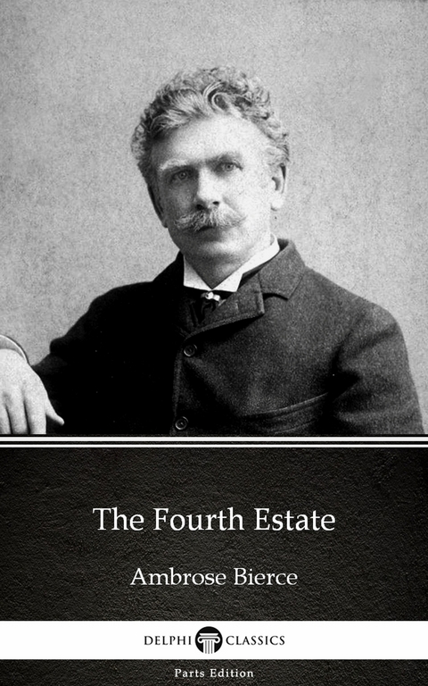 Fourth Estate by Ambrose Bierce (Illustrated) -  Ambrose Bierce