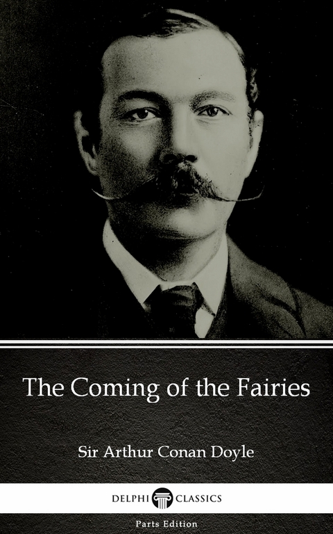 Coming of the Fairies by Sir Arthur Conan Doyle (Illustrated) -  Sir Arthur Conan Doyle