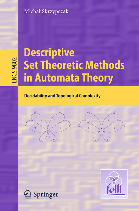 Descriptive Set Theoretic Methods in Automata Theory - Michał Skrzypczak