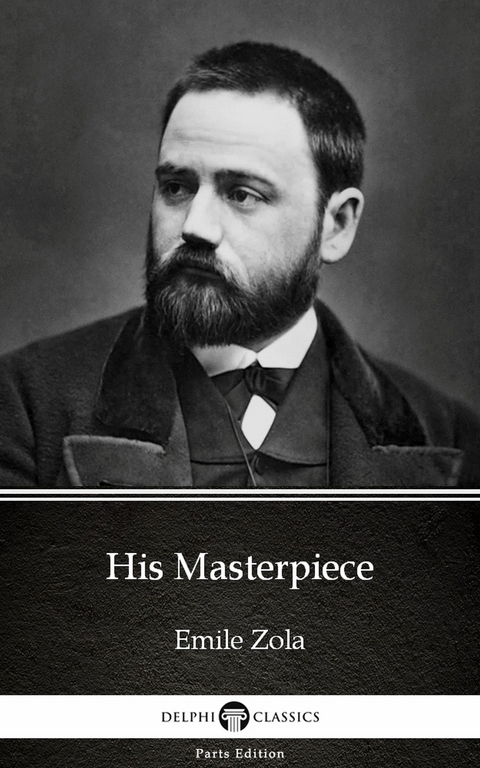 His Masterpiece by Emile Zola (Illustrated) -  Emile Zola