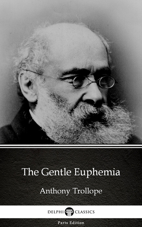 Gentle Euphemia by Anthony Trollope (Illustrated) -  Anthony Trollope