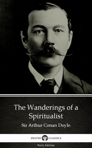 Wanderings of a Spiritualist by Sir Arthur Conan Doyle (Illustrated)
