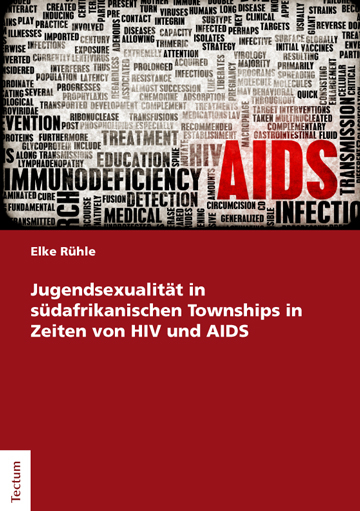 Jugendsexualit&auml;t in s&uuml;dafrikanischen Townships in Zeiten von HIV und AIDS - Elke R&uuml;hle