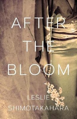 After the Bloom -  Leslie Shimotakahara