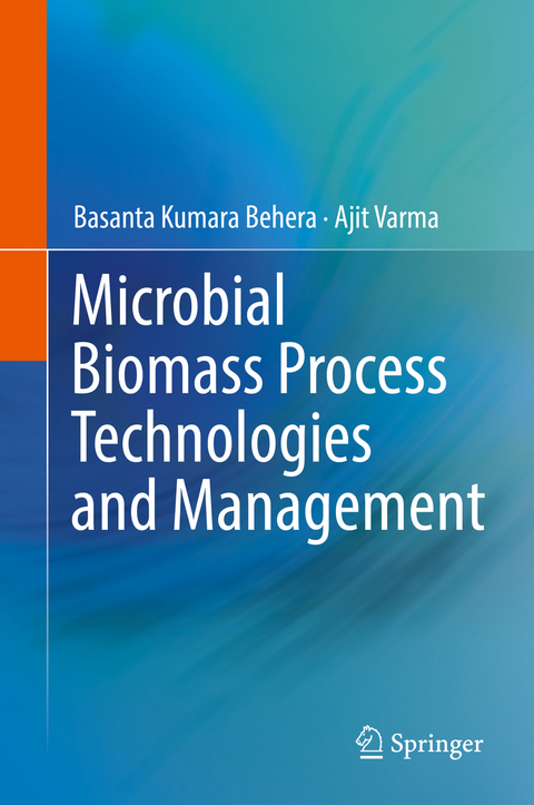 Microbial Biomass Process Technologies and Management - Basanta Kumara Behera, Ajit Varma