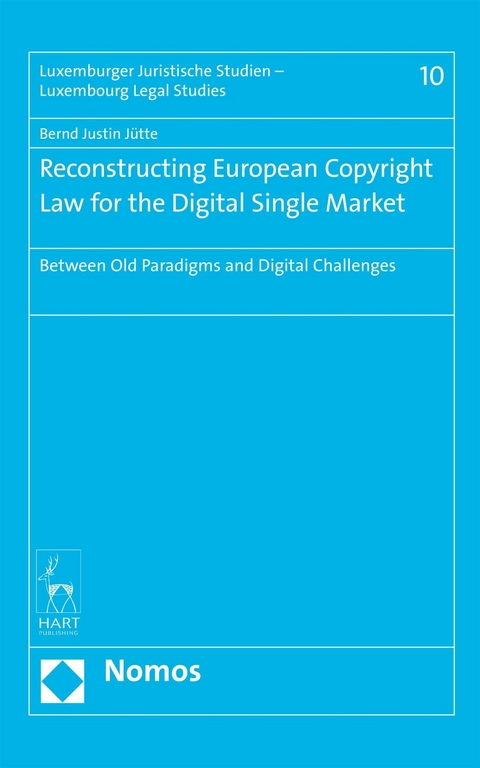 Reconstructing European Copyright Law for the Digital Single Market - Bernd Justin J&uuml;tte