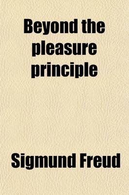 Beyond the Pleasure Principle - Sigmund Freud