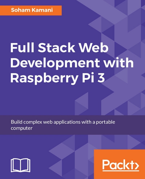 Full Stack Web Development with Raspberry Pi 3 -  Kamani Soham Kamani