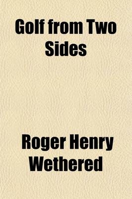 Golf from Two Sides - Roger Henry Wethered