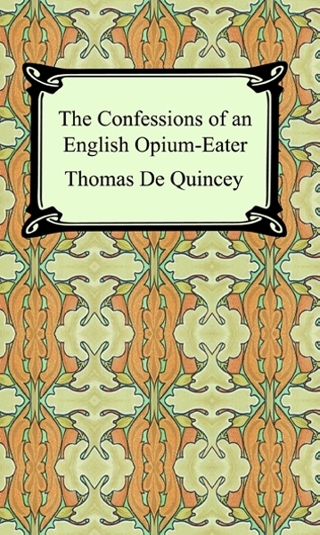 The Confessions of an English Opium-Eater - Thomas de Quincey