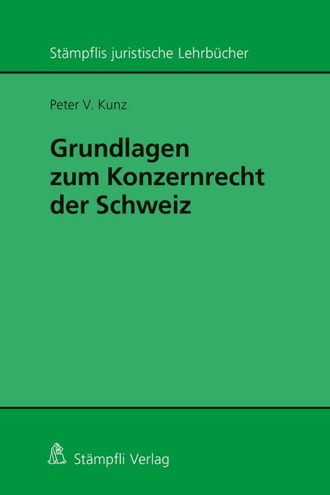 Grundlagen zum Konzernrecht in der Schweiz - Peter V. Kunz