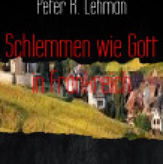 Schlemmen wie Gott in Frankreich: