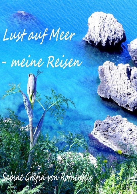 Lust auf Meer - Sabine Hildegrad Gr&auml;fin von Rothenfels