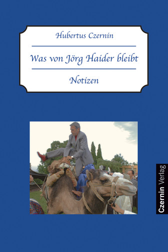 Was von Jörg Haider bleibt - Hubertus Czernin