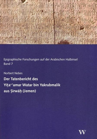 Der Tatenbericht des Yiṯa‘’amar Watar bin Yakrubmalik aus Ṣirwāḥ (Jemen)