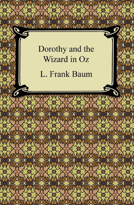 Dorothy and the Wizard in Oz - L. Frank Baum