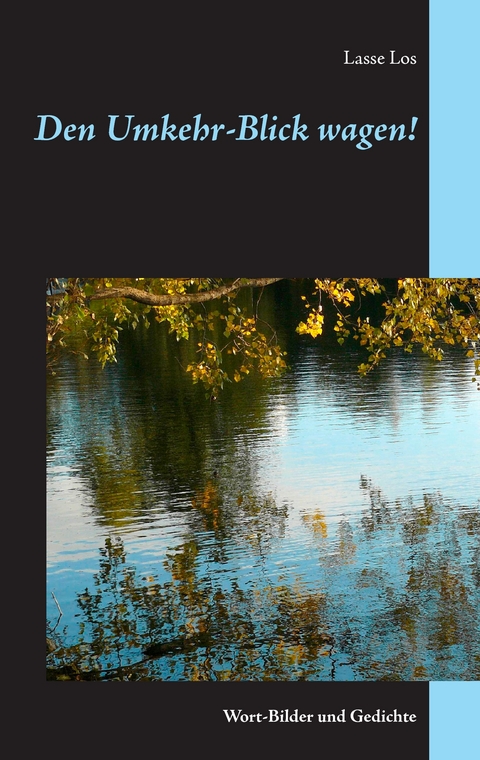 Den Umkehr-Blick wagen! - Lasse Los