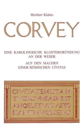 Corvey - Eine karolingische Klostergründung an der Weser auf den Mauern einer römischen Civitas