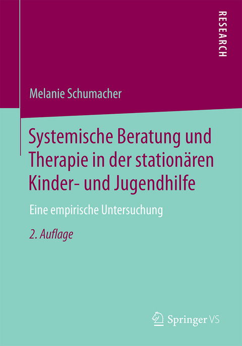 Systemische Beratung und Therapie in der station&auml;ren Kinder- und Jugendhilfe - Melanie Schumacher