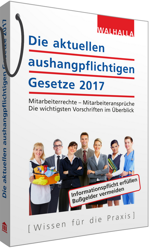 Die aktuellen aushangpflichtigen Gesetze 2017 -  Walhalla Fachredaktion