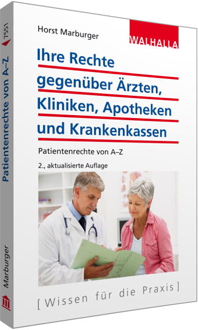 Ihre Rechte gegen&uuml;ber &Auml;rzten, Kliniken, Apotheken und Krankenkassen - Horst Marburger