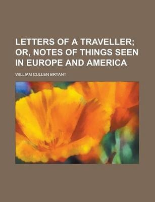 Letters of a Traveller - William Cullen Bryant